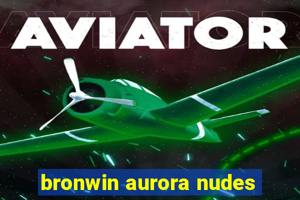 bronwin aurora nudes